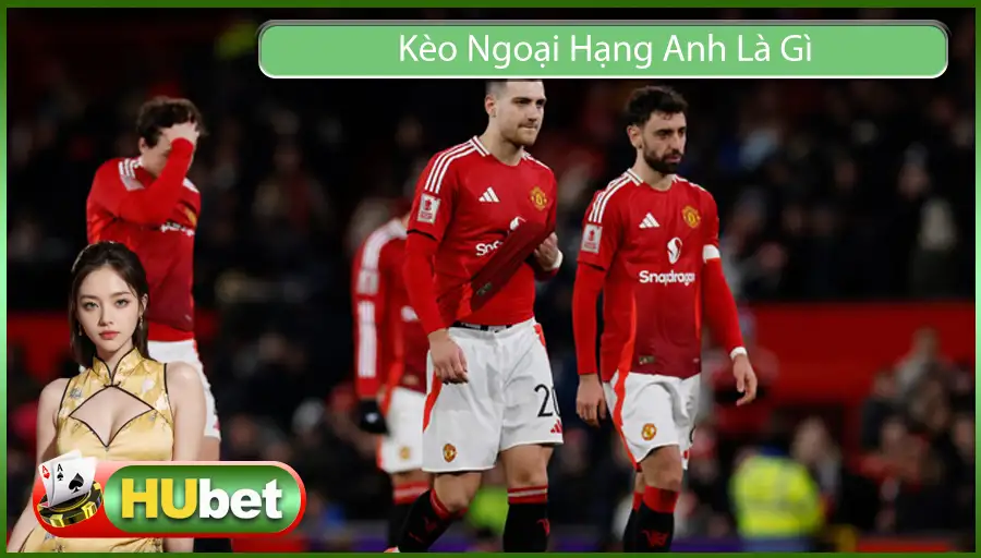 Kèo Ngoại Hạng Anh Là Gì Thủ Thuật Xem Kèo Premier League